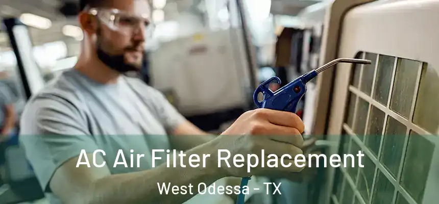 AC Air Filter Replacement West Odessa - TX