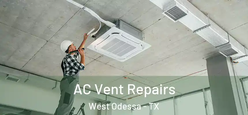 AC Vent Repairs West Odessa - TX