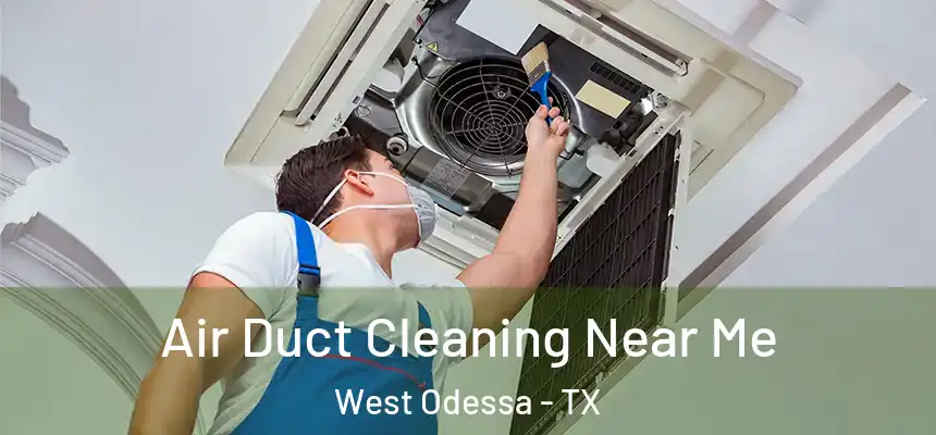Air Duct Cleaning Near Me West Odessa - TX