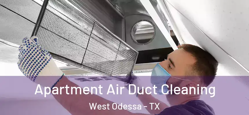 Apartment Air Duct Cleaning West Odessa - TX