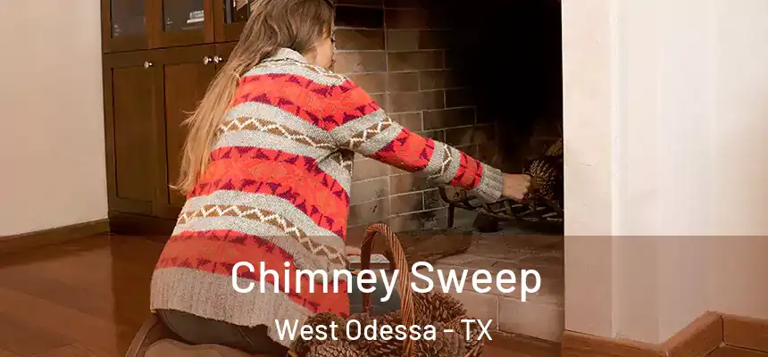 Chimney Sweep West Odessa - TX