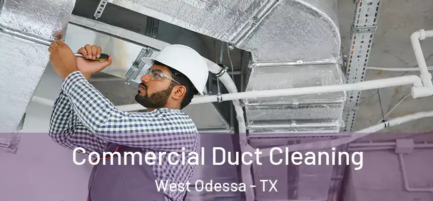 Commercial Duct Cleaning West Odessa - TX