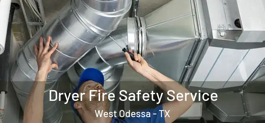 Dryer Fire Safety Service West Odessa - TX
