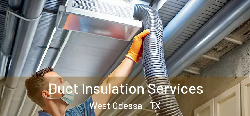 Duct Insulation Services West Odessa - TX