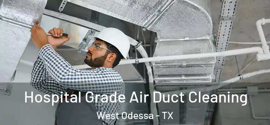 Hospital Grade Air Duct Cleaning West Odessa - TX