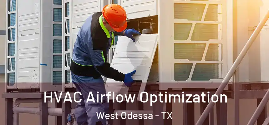 HVAC Airflow Optimization West Odessa - TX