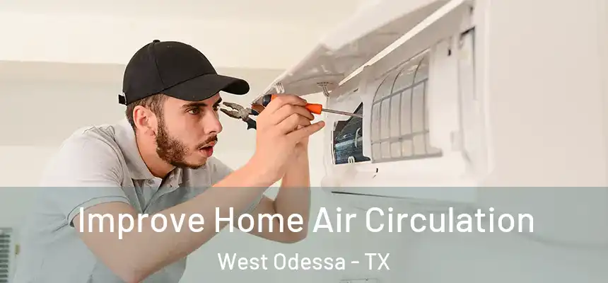  Improve Home Air Circulation West Odessa - TX