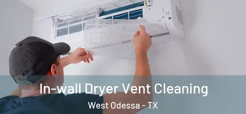  In-wall Dryer Vent Cleaning West Odessa - TX