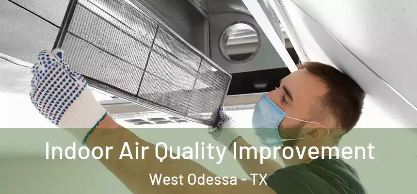 Indoor Air Quality Improvement West Odessa - TX