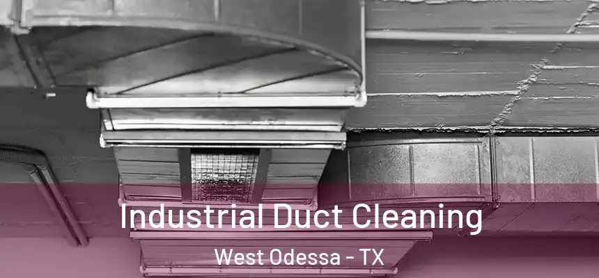 Industrial Duct Cleaning West Odessa - TX