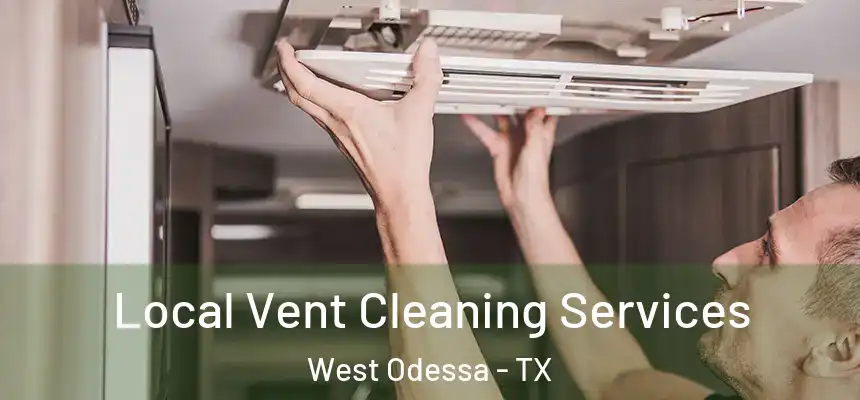 Local Vent Cleaning Services West Odessa - TX