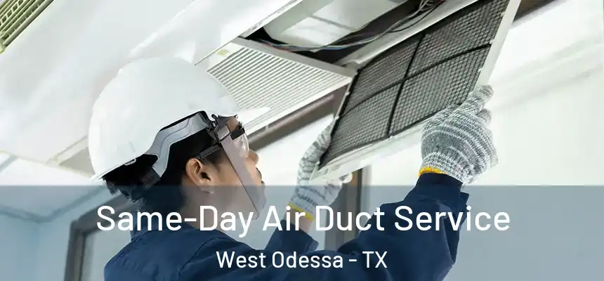  Same-Day Air Duct Service West Odessa - TX