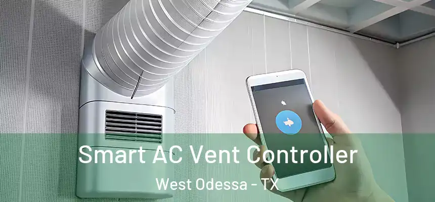 Smart AC Vent Controller West Odessa - TX
