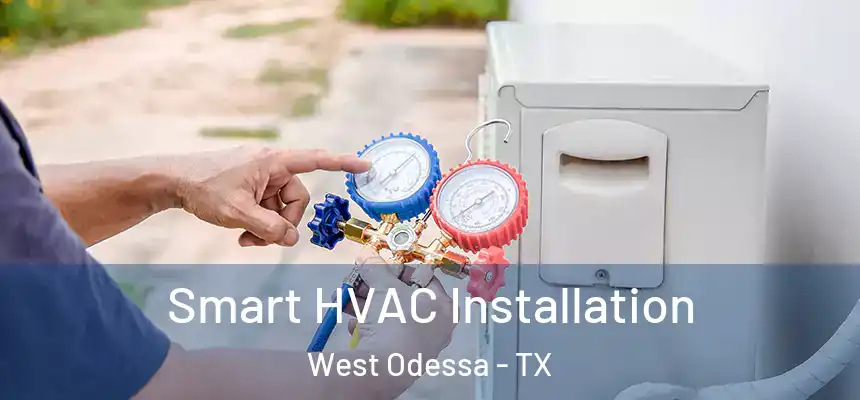 Smart HVAC Installation West Odessa - TX