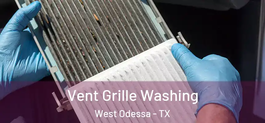 Vent Grille Washing West Odessa - TX
